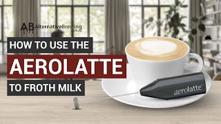 How To Use the AeroLatte To Froth Milk [upl. by Figueroa]