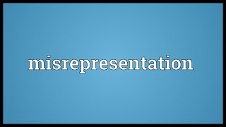 Misrepresentation Meaning [upl. by Liamaj]